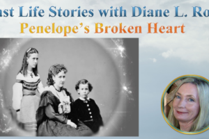 Past-Life Regression Stories - Penelope's Broken Heart with Diane L. Ross - Orlando, FL thumbnail